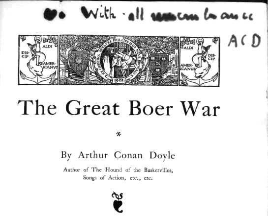 With all remembrance, A C D (ca. december 1902) Dedicace in The Great Boer War (Philips, McClure & Co., december 1902).