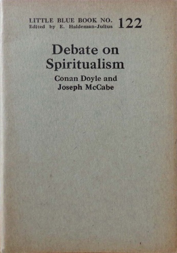 Debate on Spiritualism: Conan Doyle and Joseph McCabe Little Blue Book No. 122 (1922)