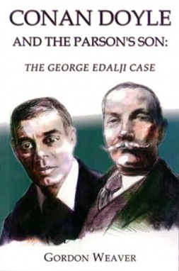 Conan Doyle and the Parson's Son: The George Edalji Case by Gordon Weaver (Vanguard Press, 2006)