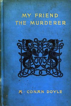 My Friend the Murderer and Other Mysteries and Adventures (1893)