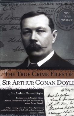 The True Crime Files of Sir Arthur Conan Doyle by Stephen Hines (Berkley Trade, 2003)