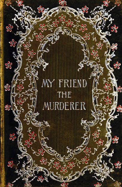 My Friend the Murderer (undated, The New De Novo)