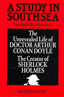 A Study In Southsea : From Bush Villas to Baker Street. The Unrevealed Life of Doctor Arthur Conan Doyle by Geoffrey Stavert (Milestone Pub., 1987) 1882-1896 only