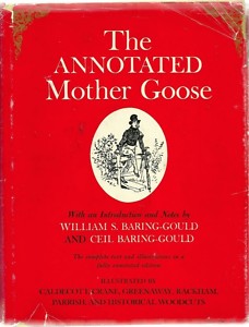 The Annotated Mother Goose: Nursery Rhymes Old and New, Arranged and Explained (1962, New American Library)