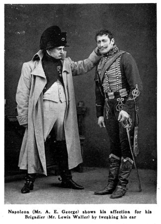 Napoleon (Mr. A. E. George) shows his affection for his Brigadier (Mr. Lewis Waller) by tweaking his ear.
