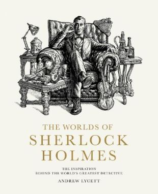 The Worlds of Sherlock Holmes by Andrew Lycett (Frances Lincoln, 2023)