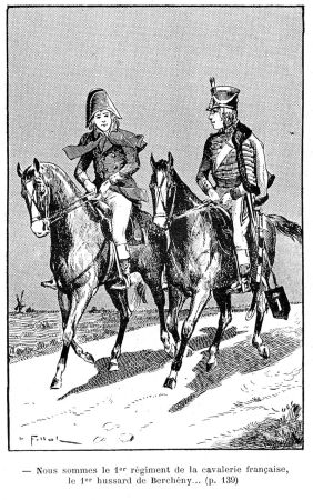 We are the premier regiment of the French cavalry, the First Hussars of Bercheny...